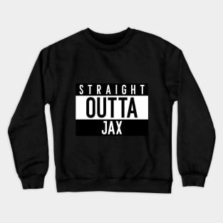 Straight Outta Jax Hometown Jacksonville Crewneck Sweatshirt